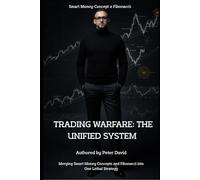 Smart Money Concept x Fibonacci: TRADING WARFARE: The Unified System: Mastering the Art of Financial Combat: 3