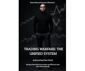 Smart Money Concept x Fibonacci: TRADING WARFARE: The Unified System: Mastering the Art of Financial Combat: 3