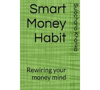 Smart Money Habit: Rewiring your money mind