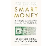 Smart Money: How Digital Currencies Will Shape the New World Order