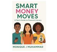 Smart Money Moves: A Teens Guide to Financial Literacy