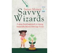 Smart Money Savvy Wizards: A game based approach to raising financially literate kids (age 5-12)