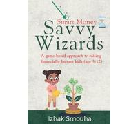 Smart Money Savvy Wizards: A game based approach to raising financially literate kids (age 5-12)