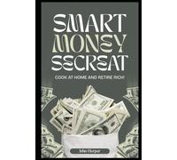 SMART MONEY SECREAT: COOK AT HOME AND RETIRE RICH!