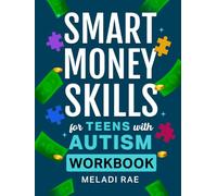 Smart Money Skills for Teens with Autism: A Step-by-Step Workbook to Build Financial Confidence and Independence