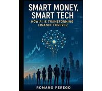 Smart Money Smart Tech: How AI is Transforming Finance Forever