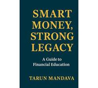SMART MONEY, STRONG LEGACY: A GUIDE TO FINANCIAL EDUCATION