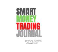 Smart Money Trading Journal: Discipline, patience,consistency