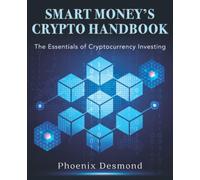 Smart Money's Crypto Handbook: The Essentials of Cryptocurrency Investing