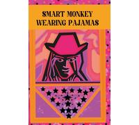 Smart Monkey Wearing Pajamas Journal: A playful notebook for clever thoughts, cozy ideas, and free expression. For anyone who likes to think, write, ... unwind in a relaxed, humorous state of mind.