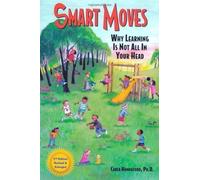 Smart Moves: Why Learning Is Not All in Your Head 2nd (second) Edition by Hannaford, Carla published by Great Ocean Publishers,U.S. (2005)