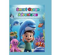 Smart Ocean Adventures: Sea Animals with Fun Facts for Kids to Learn, Color & Have Fun