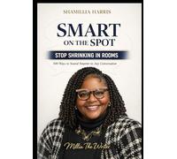 SMART ON THE SPOT: 500 Ways to Sound Smarter in Any Conversation