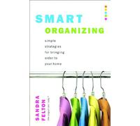 Smart Organizing: Simple Strategies for Bringing Order to Your Home