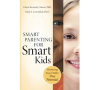 Smart Parenting for Smart Kids: Nurturing Your Child's True Potential