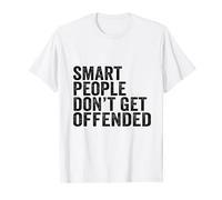 Smart people don't get offended funny T-Shirt