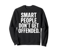 Smart People Don't Get Offended Sarcastic Saying Joke Sweatshirt