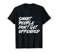 Smart People Don't Get Offended T-Shirt