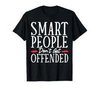 Smart People Don't Get Offended T-Shirt