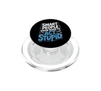 Smart People Know When To Act Stupid Silly Intelligent ||- PopSockets PopGrip for MagSafe
