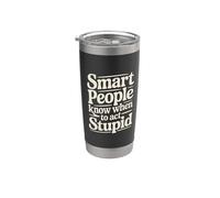 Smart People Know When to Act Stupid Silly Intelligent - Stainless Steel Insulated Tumbler