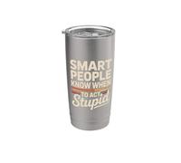 Smart People Know When to Act Stupid Silly Intelligent ||- Stainless Steel Insulated Tumbler