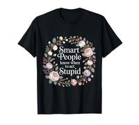 Smart People Know When to Act Stupid Silly Intelligent |- T-Shirt