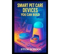 Smart Pet Care Devices You Can Build: DIY IoT Projects for Safer and Happier Pets at Home