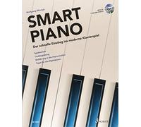 Smart Piano: Die Moderne Klavierschule MIT Improvisation Und Liedbegleitung: Der schnelle Einstieg ins moderne Klavierspiel. Spieltechnik - ... - Tipps für das Digitalpiano. piano. Méthode.