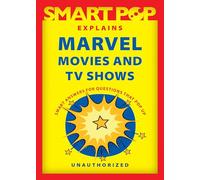 Smart Pop Explains Marvel Movies and TV Shows