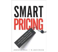 Smart Pricing: How Google, Priceline, and Leading Businesses Use Pricing Innovation for Profitabilit (paperback)