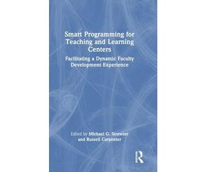 Smart Programming for Teaching and Learning Centers: Facilitating a Dynamic Faculty Development Experience