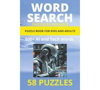 Smart Puzzles for Smart Minds: AI & Tech Word Search Collection Adults & kids): 58 Fun and Challenging Word Searches on Artificial Intelligence, ... - Perfect for Adults, Teens, and Tech Lovers!