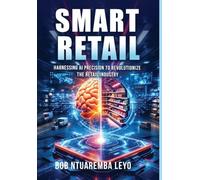 Smart Retail: Harnessing AI Precision to Revolutionize the Retail Industry