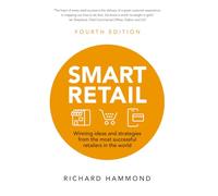 Smart Retail: Winning Ideas and Strategies from the Most Successful Retailers in the World (4th edition)