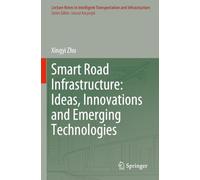 Smart Road Infrastructure: Ideas, Innovations and Emerging Technologies (Lecture Notes in Intelligent Transportation and Infrastructure)