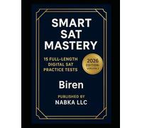 Smart SAT Mastery: 15 Full-Length Digital SAT Practice Tests with Unique Strategies for Faster, Smarter Score Improvement