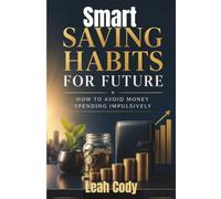 Smart Saving Habits for Future: How to avoid money spending impulsively.