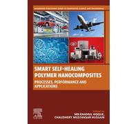 Smart Self-Healing Polymer Nanocomposites : Processes, Performance and Applications