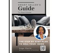 Smart Seller's Guide To Real Estate: The Step By Step Plan To Sell Your Home