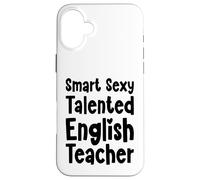 Smart Sexy Talented English Teacher Funny School Grammar Case for iPhone 16 Plus