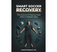 Smart Soccer Recovery: The Science of Playing Fresh When It Matters Most