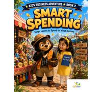 Smart Spending: A Kids Money Book About Wise Choices, Needs vs Wants and Real Value: Surya Learns to Spend on What Matters - Story, Activities & Colouring (Ages 7-8) (Kids Business Adventure, Book 1)