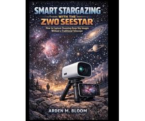 Smart Stargazing with the ZWO Seestar: How to Capture Stunning Deep-Sky Images Without a Traditional Telescope
