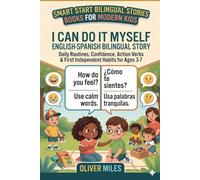 Smart Start Bilingual Stories for Modern Kids: I Can Do It Myself: A Perfectly Aligned English-Spanish Story About Daily Routines, Confidence, Action Verbs, and First Independent Habits for Ages 3-7