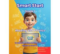 Smart Start Grade 1: Reading and Phonics: The Interactive "Learn to Read" Game & Parent Guide 10 Minutes a Day to Master Sight Words, Phonics, and Comprehension (Smart Start: 10-Minute Learners)