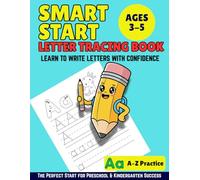 Smart Start Letter Tracing Book:: Trace, Learn, and Grow: Letter Practice for Ages 3-5 (Smart Start Learning Series)