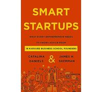 Smart Startups : What Every Entrepreneur Needs to Know