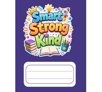 Smart Strong Kind: A Confidence and Character Building Notebook for Kids to Encourage Kindness, Strength, Positive Thinking, and Self-Belief (Ages 5-10)