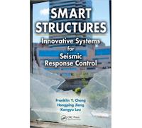 Smart Structures : Innovative Systems for Seismic Response Control